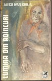 (C817) LUMINA DIN ADINCURI DE ALECU IVAN GHILIA, EDITURA CARTEA ROMANEASCA, BUCURESTI, 1988
