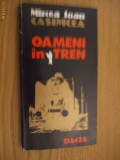 OAMENI IN TREN - Mircea Ioan Casimcea (dedicatie-autograf) - Editura Dacia, 1997, 199 p., Alta editura