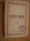SCHITE NOUA - I. L. Caragiale - Editura Gorjan, 1943