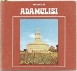 (C916) ADAMCLISI DE ION MICLEA , EDITURA SPORT - TURISM, BUCURESTI, 1980, PREFATA DE RADU FLORESCU