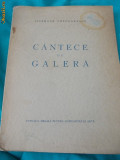 Cumpara ieftin CICERONE THEODORESCU - CANTECE DE GALERA , ED. 1-A , 1946 , CU AUTOGRAF !!! *
