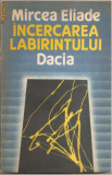 (C901) INCERCAREA LABIRINTULUI DE MIRCEA ELIADE, EDITURA DACIA, CLUJ-NAPOCA, 1990, TRADUCERE SI NOTE DE DOINA CORNEA