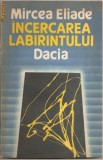 (C901) INCERCAREA LABIRINTULUI DE MIRCEA ELIADE, EDITURA DACIA, CLUJ-NAPOCA, 1990, TRADUCERE SI NOTE DE DOINA CORNEA