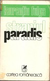 (C896) STRANIUL PARADIS DE LAURENTIU FULGA, EDITURA CARTEA ROMANEASCA, BUCURESTI, 1976