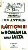 Rastigniri in Romania dupa Ialta- ION ANTOHE