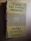 L` ARTE DEI POPOLI PRIMITIVI - PIETRO SCOTTI -- Bompiani, 1951