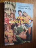 FARA CONTRACT - Cleopatra Lorintiu, Emanuel Valeriu (dedicatie) -1992, Alta editura