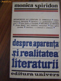 DESPRE APARENTA SI REALITATEA LITERATURII - Monica Spiridon - Univers, 1984