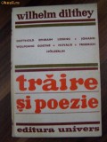 TRAIRE SI POEZIE - Wilhelm Dilthey - Editura Univers, 1977