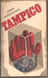 (C887) TAMPICO DE JOSEPH HERGESHEIMER, EDITURA UNIVERS, BUCURESTI, 1974, TRADUCERE DE VL. DUMITRESCU