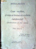 Cum vorbim si cum ar trebui sa vorbim romaneste ? (Ardelenisme si alte isme)-Axente Baciu