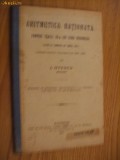 ARTIMETICA RATIONATA - pentru clasa III - a curs secundar - I. Otescu - Editura Inst. de Arte Grafice, 1913, Alta editura, Clasa 3