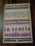 Introducere in Teoria Versificatiei - Josef Hrabak - Univers, 1983, 272 p.