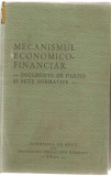 (C952) MECANISMUL ECONOMICO - FINANCIAR, DOCUMENTE DE PARTID SI ACTE NORMATIVE, CONSILIUL DE STAT AL RSR, BUCURESTI, 1981