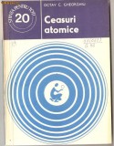 (C962) CEASURI ATOMICE DE OCTAV C. GHEORGHIU, EDITURA STIINTIFICA SI ENCICLOPEDICA, BUCURESTI, 1978