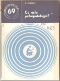 (C964) CE ESTE PSIHOPATOLOGIA? DE G. IONESCU, EDITURA STIINTIFICA SI ENCICLOPEDICA, BUCURESTI, 1979