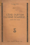 Valeriu Bora / CAND PURTAM CU MINE SOARELE - poeme fara ingeri - 1928,Sibiu