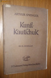 ARTHUR SPRINGER - KUNSTKAUTSCHUK (cauciuc sintetic) - Berlin, 1941, Alta editura