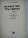 PEREGRINUL TRANSILVAN (1835-1848) CALATORI STRAINI, BUCURESTI, 1980