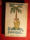 131. Valeriu Mardare - D&#039;aia am divortat ! - Prima Ed. 1946 Ed. Universul ,272 pag. Unicul volum al autorului - a fost condamnat ca Legionar.