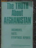 The truth about Afghanistan ,Documents,facts,eyewitness reports, Alta editura