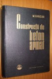 CONSTRUCTII DE BETON ARMAT - M. Hangan - 1963, 720 p.; tiraj: 5000 ex.