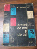 ACTORI DE IERI SI DE AZI - N. Carandino - SILVIAN (desene) - 1973, 200 p., Alta editura