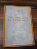 VALOAREA ARTEI IN RENASTERE - Alexandru Marcu - Editura SCOALELOR, 1943, 486 p.