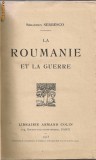 Sebastien Serbesco - La Roumanie et la Guerre ( Romania si razboiul ) - 1918