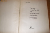 FORME STRUCTURALE ALE ARHITECTURII MODERNE - Curt Siegel - 1968, 309 p., Alta editura