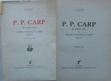 C. Gane , P. P. Carp si locul sau in istoria politica a tarii , 1937 , volumul 1, Alta editura