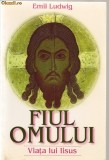 Emil Ludwig - Fiul Omului ( Viata lui Iisus ) - 2000