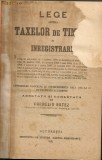 Legea taxelor de timbru si inregistrare ( Adnotata si comentata de Corneliu Botez ) - 1921