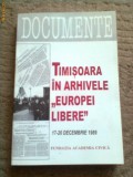 Timisoara in arhivele europei libere revolutia decembrie 1989 documente istorie, 1999, Alta editura