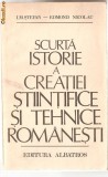 (C1044) SCURTA ISTORIE A CREATIEI STIINTIFICE SI TEHNICE ROMANESTI DE I. M. STEFAN SI EDMOND NICOLAU, EDITURA ALBATROS, BUCURESTI, 1981