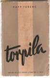 (C1045) TORPILA DE PAPP FERENC, ESPLA, BUCURESTI, 1956, IN ROMANESTE DE KATI SI MIHNEA FUIORESCU