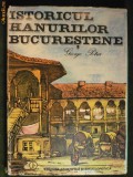 ISTORICUL HANURILOR BUCURESTENE - EDITURA STIINTIFICA SI ENCICLOPEDIA 1985