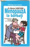(C1067) MENOPAUZA LA BARBATI DE DR. MALCOM CARRUTHERS, EDITURA POLIMARK, BUCURESTI, 1997, TRADUCERE DE DR. TATIANA AVACUM