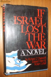 IF ISRAEL LOST THE WAR - Richard Z. Chesnoff, E. Klrin - 1969, 253 p., Alta editura