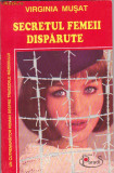 VIRGINIA MUSAT - SECRETUL FEMEII DISPARUTE, 1996, Alta editura