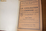 LA CIVILISATION CHINOISE - Marcel Granet - 1929, 523 p. cu 5 harti si 10 planse, Alta editura