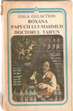 (C1073) ROXANA * PAPUCII LUI MAHMUD * DOCTORUL TAIFUN DE GALA GALACTION, EDITURA MINERVA, BUCURESTI, 1983