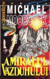 Michael Moorcock - Amiralul vazduhului