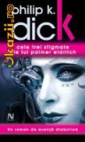 Philip K. Dick - Cele trei stigmate ale lui Palmer Eldritch
