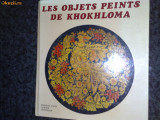 Les objets peints de Khokhloma - album color - Aurora - 1980- in franceza