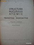 ALEXANDRU SANIELEVICI - STRUCTURA NUCLEULUI ATOMIC SI TRANZITIILE RADIOACTIVE