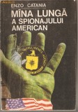 (C1157) MINA LUNGA A SPIONAJULUI AMERICAN DE ENZO CATANIA, EDITURA DIANA, BUCURESTI, 1991, TRADUCERE DIN LIMBA ITALIANA DE ION TAMES