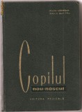 (C1123) COPILUL NOU - NASCUT DE DR. FILON MEDESAN, DR. EMILIA DUMITRIU, EDITURA MEDICALA, BUCURESTI, 1965