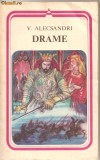 (C1233) DRAME DE V. ALECSANDRI, EDITURA MINERVA, BUCURESTI, 1980, POSTFATA SI BIBLIOGRAFIE DE ELVIRA SOROHAN