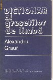 (C1197) DICTIONAR AL GRESELILOR DE LIMBA DE ALEXANDRU GRAUR, 1982,